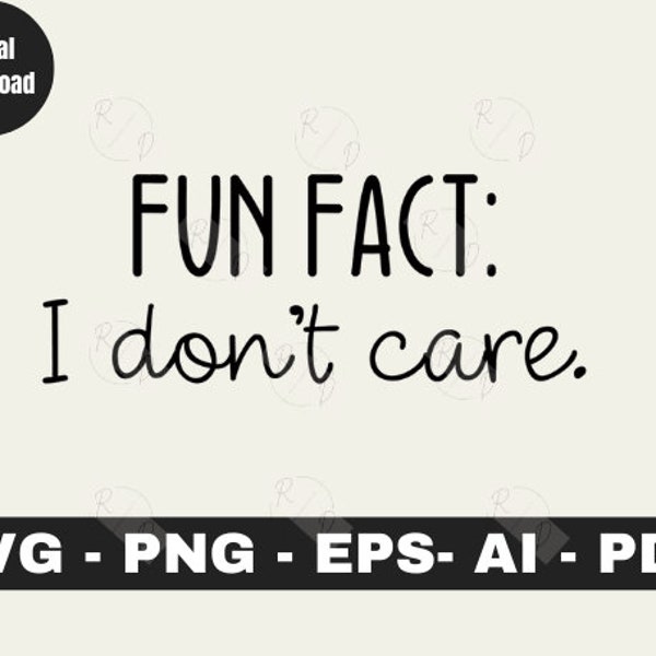Fun Fact: I Don't Care. - Instant Download - svg, png, dxf, ai, eps files Sarcastic Funny SVG, Funny SVG, Cricut and Silhouette Cut Files