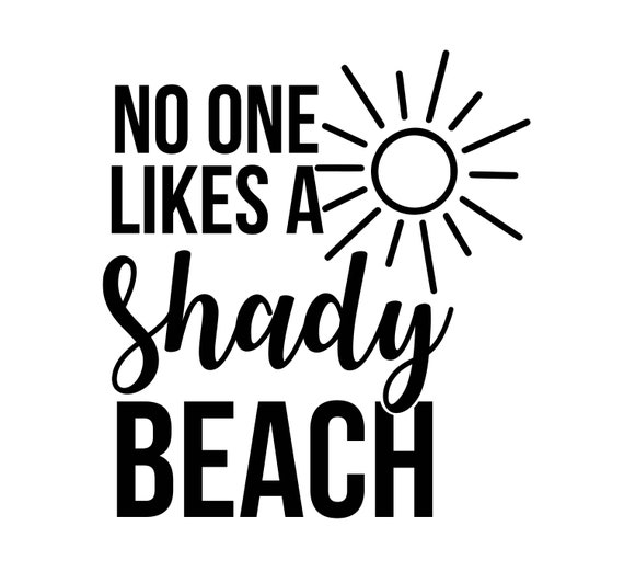 No One Likes A Shady Beach Decal Files Cut Files For Cricut Etsy
