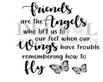 Friends Are The Angels Who Lift Us To Our Feet When Our Wings Have Trouble Remembering How To Fly, BFF, Best Friends,... Digital Download