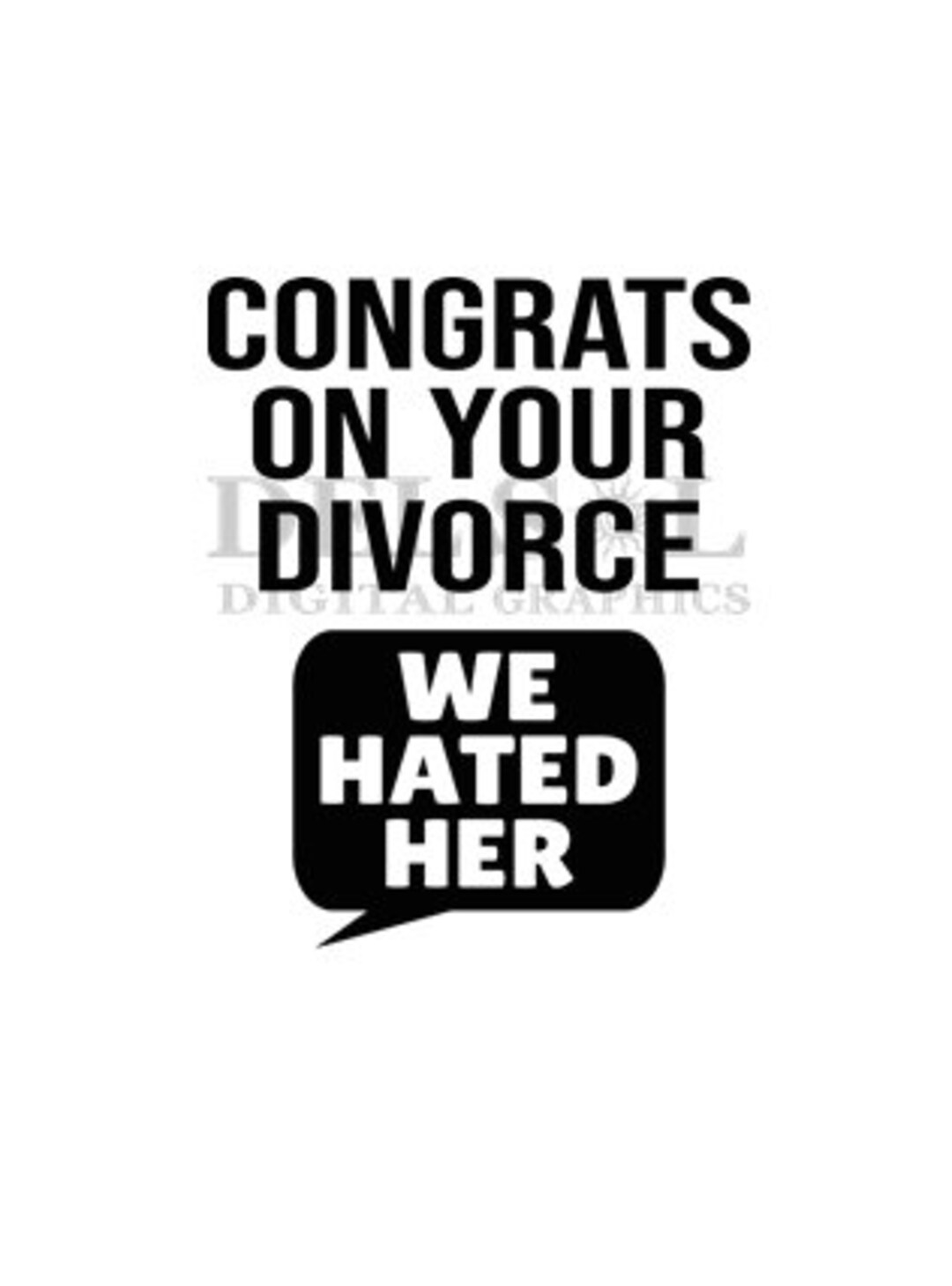 Congrats on Your Divorce We Hated Her, Support, Divorced, Ex-husband