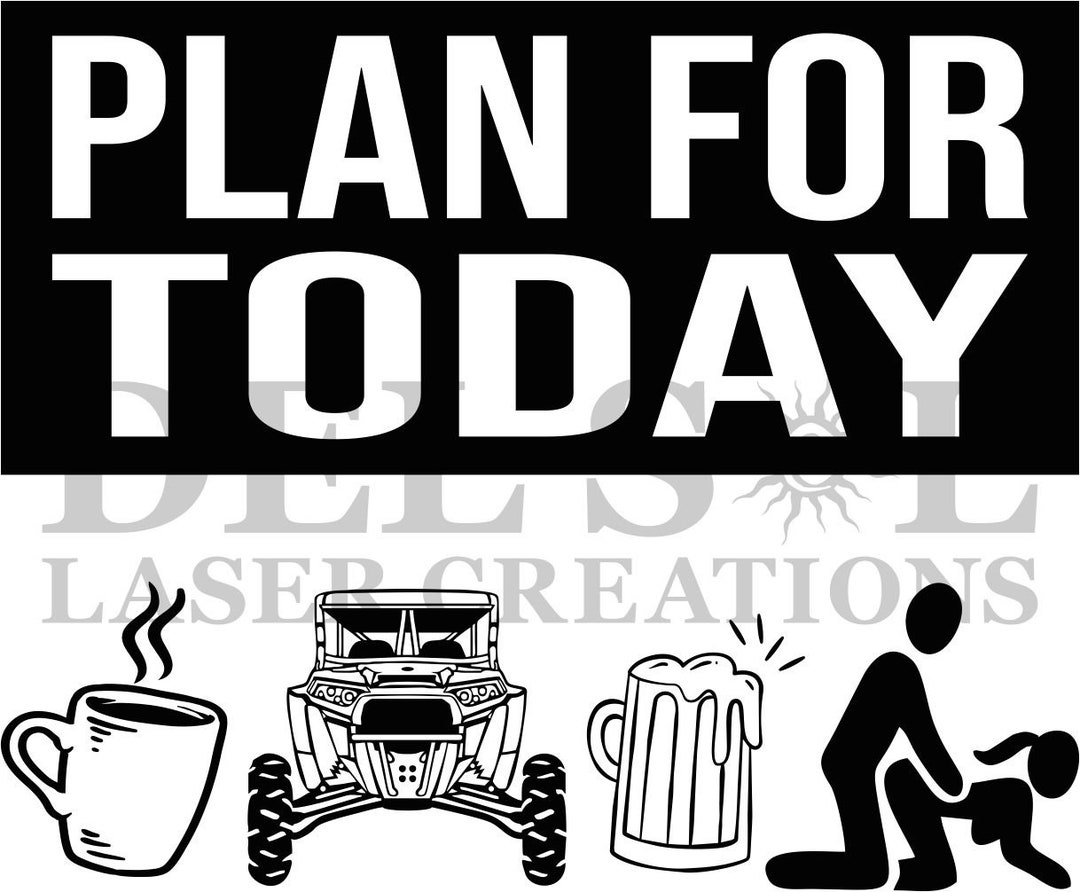 Plan For Today Coffee Atv Beer Sex Rzr Dunes Trail Riding Camping Traveling Offroad