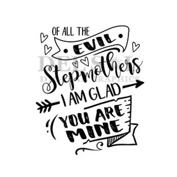 Of All The Evil Stepmothers I Am Glad You Are Mine, Mother's Day, Birthday Gift, Sarcastic, Funny, Graphic ... Digital Download
