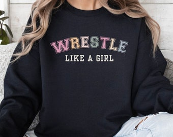 Girls Wrestling Crewneck Sweater, Wrestle Like a Girl Sweatshirt, Gift for Female Wrestler, Wrestling Mom Shirts, Girl Wrestler