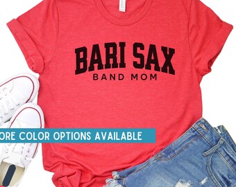 Bari Sax Band Mom Shirt, Marching Band Mom Shirts for Baritone Saxophone Players, Marching Band Season, Band Mom Gifts