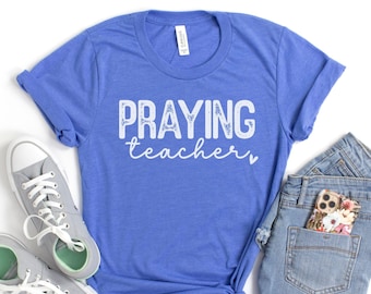 Christian Teacher Shirts, Praying Teacher Back To School Gift for Christian Educator, Religious Shirt for Women
