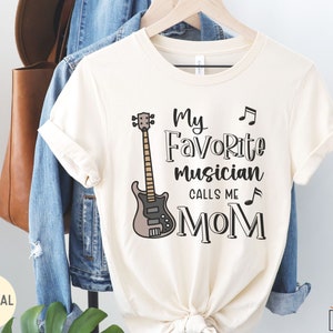 Bass Guitar Mom Shirt, Bass Guitar Tshirt, My Favorite Musician Calls Me Mom, Mother of Electric Bass Guitarist Gift, Rock Garage Band Mama