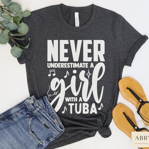 Tuba Girl Shirts, Tuba T-shirt, Never Underestimate a Girl, Marching Band Girl, Tuba Player Marching Band Shirts, Female Tubist Concert Band