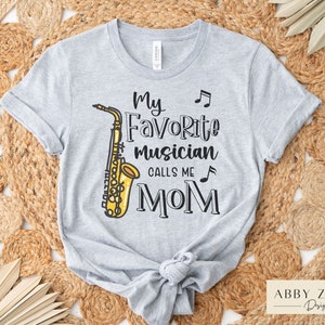 Saxophone Mom Shirt, Marching Band Mom Shirts, Band Mom T-shirt, Jazz Band Mom, My Favorite Musician Calls Me Mom