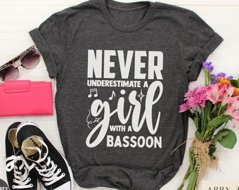 Bassoon Shirts, Bassoon T-shirt, Bassoon Player Gifts, Never Underestimate a Girl with a Bassoon, Bassoon Girl Shirt, Marching Band