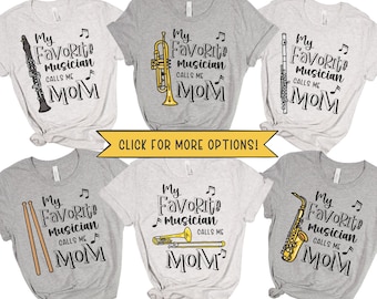 Band Mom Shirt, Marching Band Mom Shirt, My Favorite Musician Calls Me Mom, Multiple Instrument Options