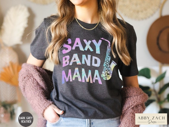 Marching Band Tee: Band Mom Saxophone Sax Shirt Marching Band Tee: Band Mom Saxophone Sax Shirt