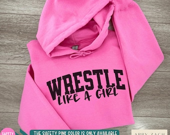 Wrestle Like a Girl Hoodie, Girls Wrestling Shirts, Girls Wrestling Gift, Women's Wrestling Sweatshirt, Youth and Adult Sizes