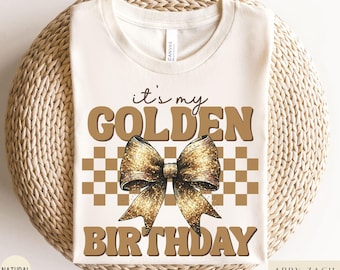 Golden Birthday Shirt, Golden Birthday Sweatshirt, Golden Birthday Gift