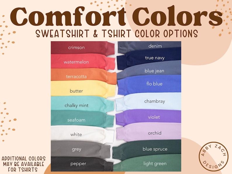 May include: Image showcasing a color chart for Comfort Colors sweatshirts and t-shirts. The chart displays various color options, including crimson, watermelon, and denim. Additional colors may be available for t-shirts. The Abby Zach Designs logo is in the bottom right corner.