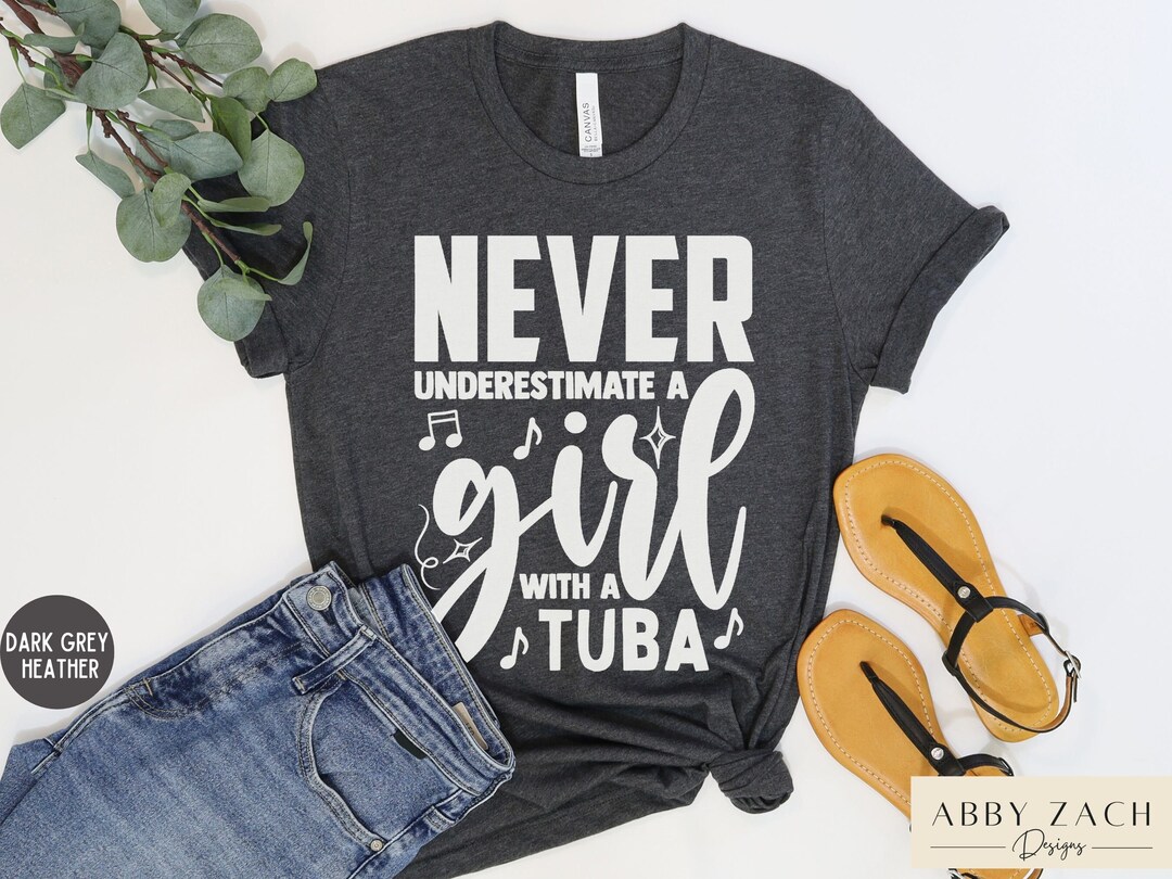 Tuba Girl Shirts, Tuba Tshirt, Never Underestimate a Girl, Marching