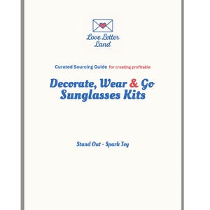 Puede incluir: Un documento blanco con borde gris que presenta un icono de sobre azul con un corazón rojo. El texto dice: Love Letter Land, Curated Sourcing Guide for creating profitable Decorate, Wear & Go Sunglasses Kits, Stand Out - Spark Joy, www.loveletterland.com.