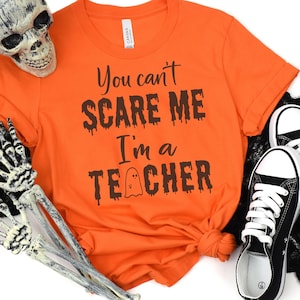 You Can&#39;t Scare Me I&#39;m a Teacher SVG, Teacher Halloween SVG, Teacher Halloween Shirt, Teacher Ghost SVG, Halloween Cricut Cut Files