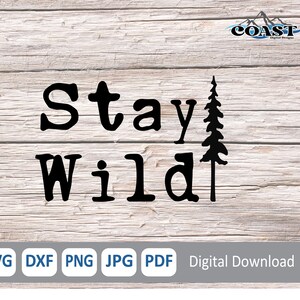 May include: Black and white graphic design with the text "Stay Wild" and a silhouette of a pine tree.