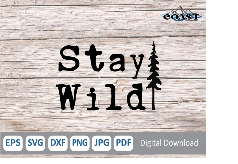 May include: Black and white graphic design with the text "Stay Wild" and a silhouette of a pine tree.