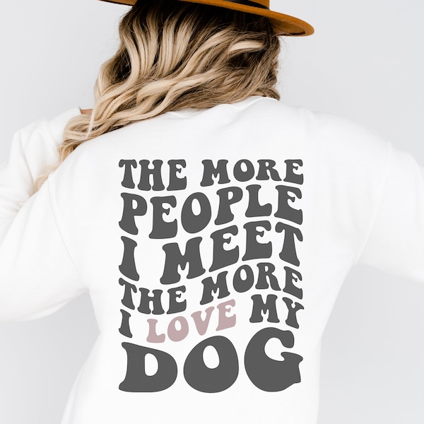 The More People I Meet the More I Love MY Dog SVG, Dog Mama Svg, Retro Dog Mom Svg, Dog Quotes Svg, Dog Wavy Svg, Groovy Dog Mom Shirt