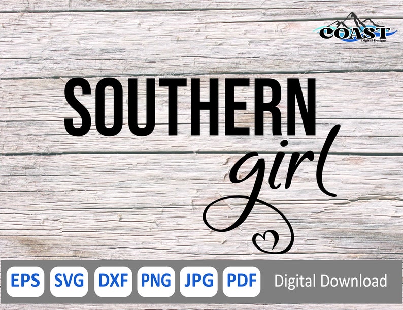 May include: Black text on a white wood-grain background reads "SOUTHERN girl" in a mix of bold and script fonts. Below the text are file format icons: EPS, SVG, DXF, PNG, JPG, and PDF. The Coast Digital Designs logo is in the upper right.