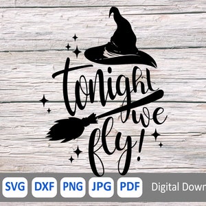 May include: Black and white silhouette of a witch's hat, broom, and stars with the text "Tonight we fly!"