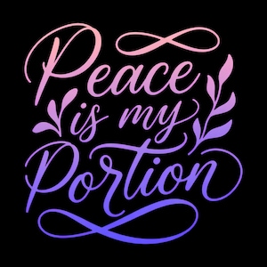 Puede incluir: Gráfico digital con las palabras "Peace is my Portion" en fuente cursiva. El texto transiciona de rosa a morado a azul sobre un fondo negro. Se incluyen elementos florales decorativos.