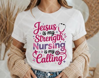 Jesus ist meine Stärke Nursing Calling T-Shirt - Christliche Krankenschwester Tee