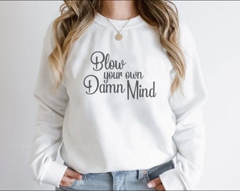 Blow Your Own Damn Mind SVG – T-Shirt Vector Graphic (Digital Download)