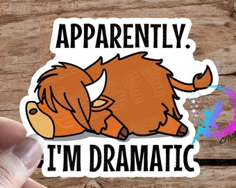 Apparently I'm Dramatic - Highland Cow Sticker - High Quality & Water resistant! Available in Multiple Sizes!