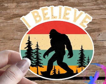 I Believe Bigfoot - Sasquatch - Sticker - High Quality Waterproof Weatherproof Vinyl Sticker! Available in Multiple Sizes!