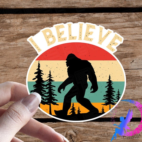 I Believe Bigfoot - Sasquatch - Sticker - High Quality Waterproof Weatherproof Vinyl Sticker! Available in Multiple Sizes!