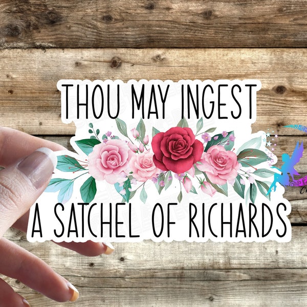 Thou May Ingest A Satchel of Richards Sticker - High Quality & Water resistant! Available in Multiple Sizes!