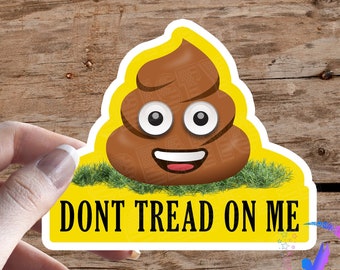 Dont Tread On Me Poop Emoji - Sticker - High Quality & Water Resistant!