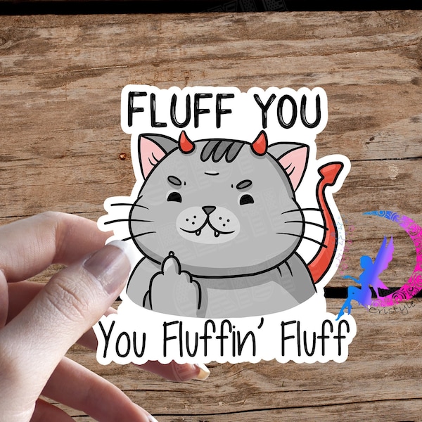 Fluff You, You Fluffin' Fluff Cat - Devil Kitty- Sticker - High Quality & Water Resistant! Available in Multiple Sizes!