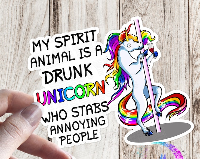 My Spirit Animal is a Drunk Unicorn, Who Stabs Annoying People - Sticker - High Quality Waterproof Weatherproof Vinyl Sticker