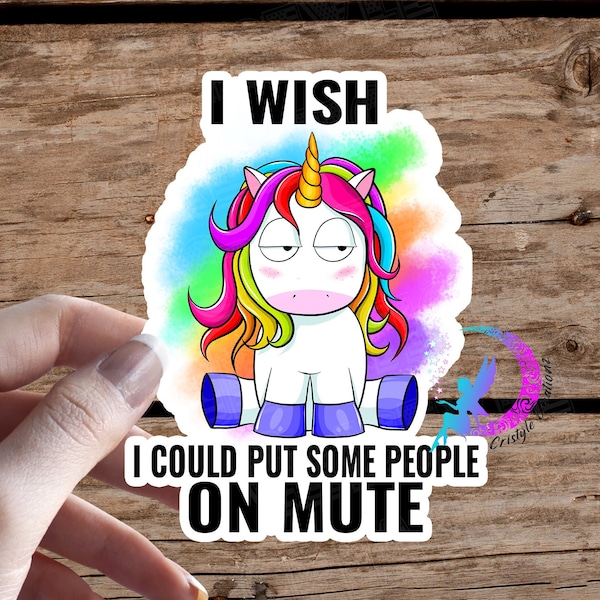 I Wish I Could Put Some People on Mute - Unicorn Sticker - High Quality & Water Resistant! Available in Multiple Sizes!