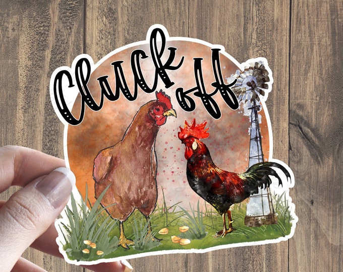 Cluck Off - Chicken Rooster sticker - High Quality Waterproof Weatherproof Vinyl Sticker!