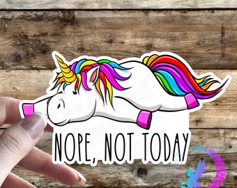 Nope Not Today, Unicorn - Sweary Unicorn Sticker - High Quality Waterproof Vinyl Sticker!