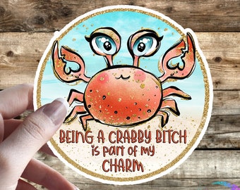 Being a Crabby Bitch is Part of My Charm - Sticker - High Quality Waterproof Vinyl Sticker - Cute Sarcastic Crab