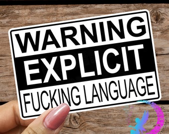 Warning Explicit Fucking Language - Sticker - High Quality Waterproof Weatherproof Vinyl Sticker! Parental Advisory Warning Sticker