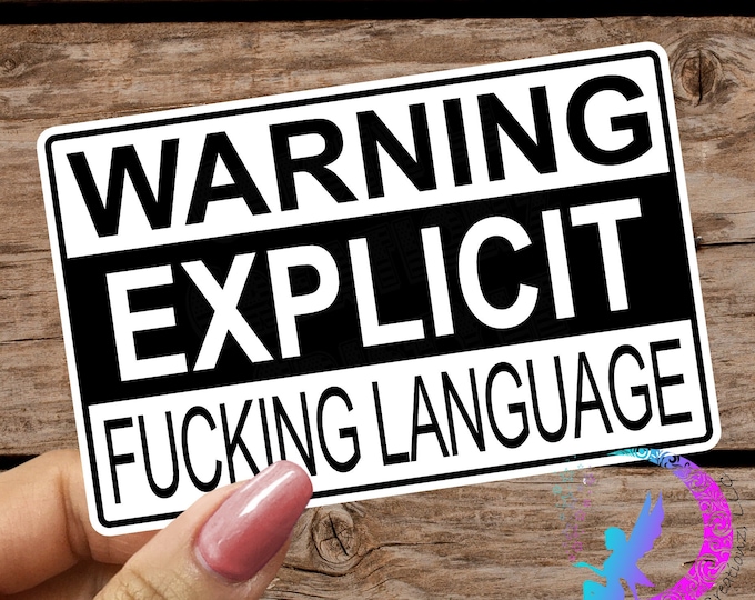 Warning Explicit Fucking Language - Sticker - High Quality Waterproof Weatherproof Vinyl Sticker! Parental Advisory Warning Sticker