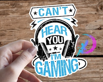I Can't Hear you, I'm Gaming! Sticker - High Quality & Water-Resistant! Available in Multiple Sizes!