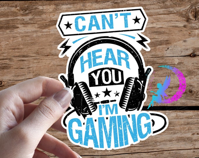 I Can't Hear you, I'm Gaming! Sticker - High Quality & Water-Resistant! Available in Multiple Sizes!