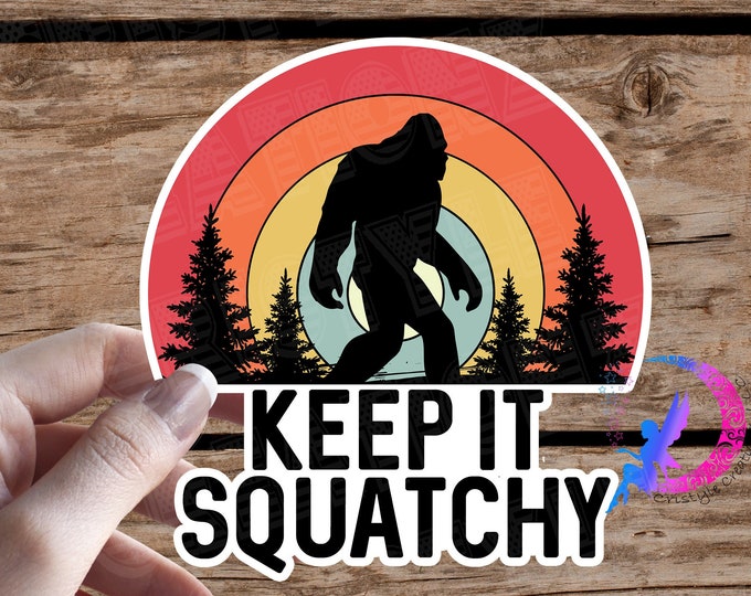 Bigfoot Keep it Squatchy - Sticker - High Quality Waterproof Weatherproof Vinyl Sticker! Available in Multiple Sizes! Sasquatch