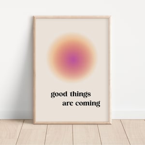 Good Things Are Coming Poster, Inspiration Poster, Affirmational Art, Quotes Art, Quotes Poster, Aesthetic Wall Decor, DIGITAL PRINT