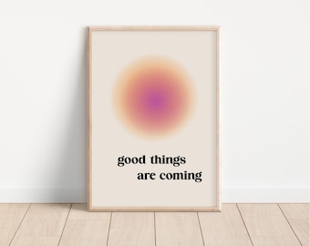 Good Things Are Coming Poster, Inspiration Poster, Affirmational Art, Quotes Art, Quotes Poster, Aesthetic Wall Decor, DIGITAL PRINT