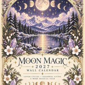 May include: A 2027 wall calendar titled Moon Magic by Velvet Rebirth. The cover features a snowy mountain landscape, a lake, and a full moon with lunar phases. It is framed by floral illustrations, purple crystals, and text reading Lunar Cycles.
