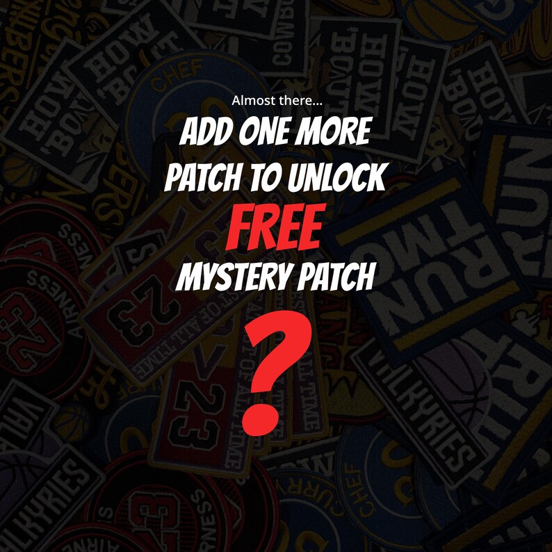 May include: Image of a collection of patches with text that reads "Almost there... Add one more patch to unlock FREE Mystery Patch". A large red question mark is at the bottom. The patches have various designs and colors.