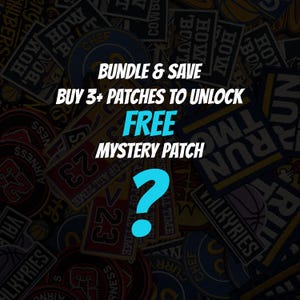 May include: An assortment of patches with various designs and text, including sports-themed and other graphic elements. The image features text that reads "BUNDLE & SAVE" and "BUY 3+ PATCHES TO UNLOCK FREE MYSTERY PATCH" with a large question mark.